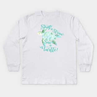 Skip a straw save a turtle #ClimateActionTP Kids Long Sleeve T-Shirt